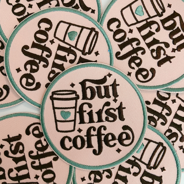 3" But First Coffee  -  Embroidered Hat Patch: QTY 1