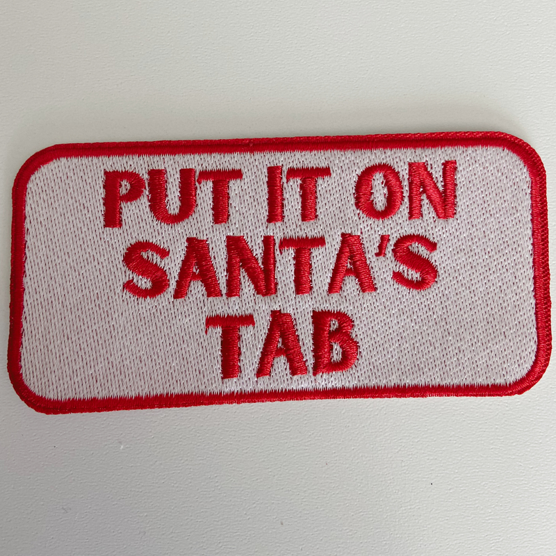 4" Put it on SANTA'S TAB  -  Embroidered Hat Patch: Embroidered Patch