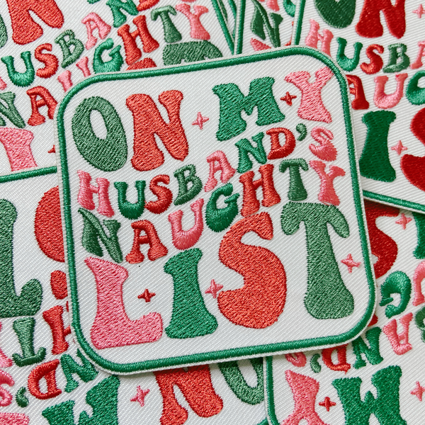 3" On My Husbands Naughty List  -  Embroidered Hat Patch: Embroidered Patch