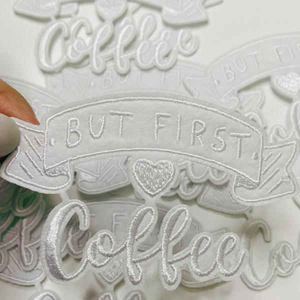 3.5"  But First COFFEE in White -  Embroidered Hat Patch: QTY 1